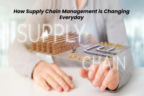 How Supply Chain Management is Changing Everyday