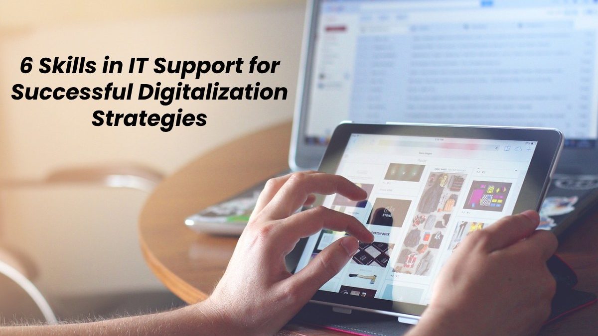 6 Skills in IT Support for Successful Digitalization Strategies – [2020]