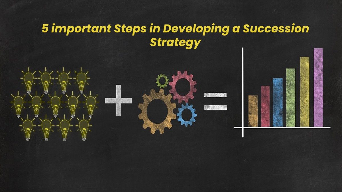 5 Important Steps in Developing a Succession Strategy