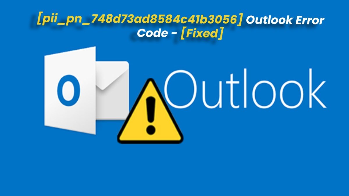 [pii_pn_748d73ad8584c41b3056] Outlook Error Code – [Fixed]