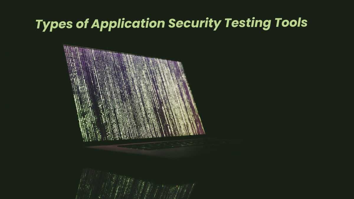 Types of Application Security Testing Tools