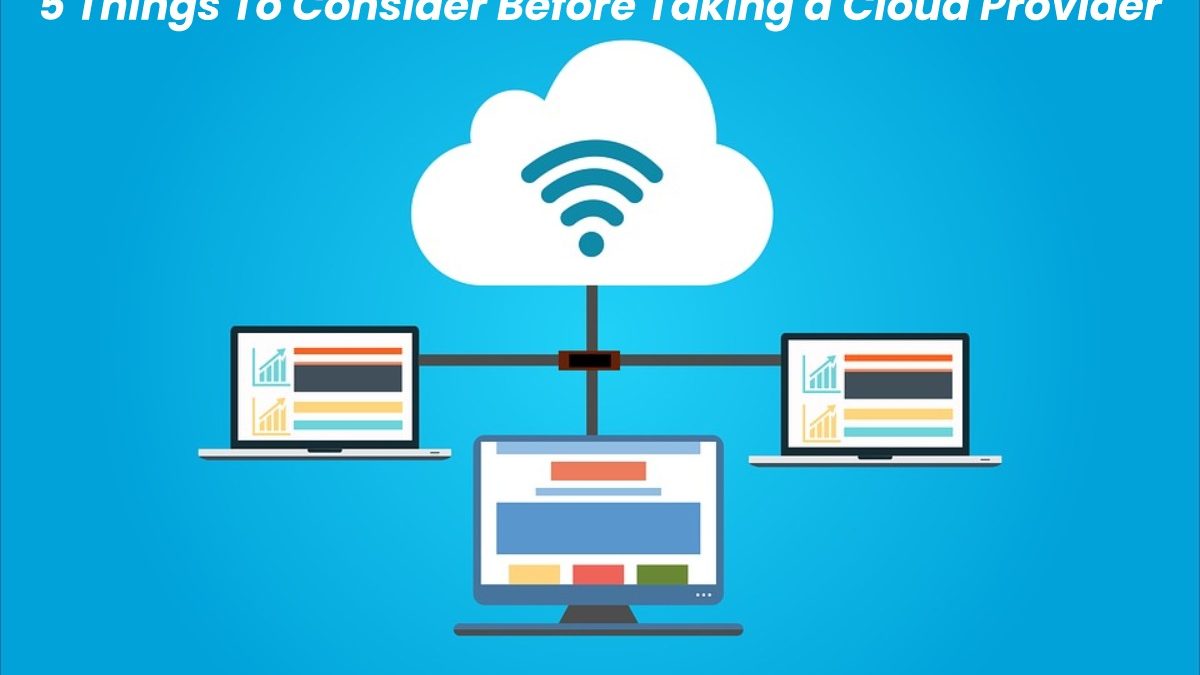 5 Things To Consider Before Taking a Cloud Provider