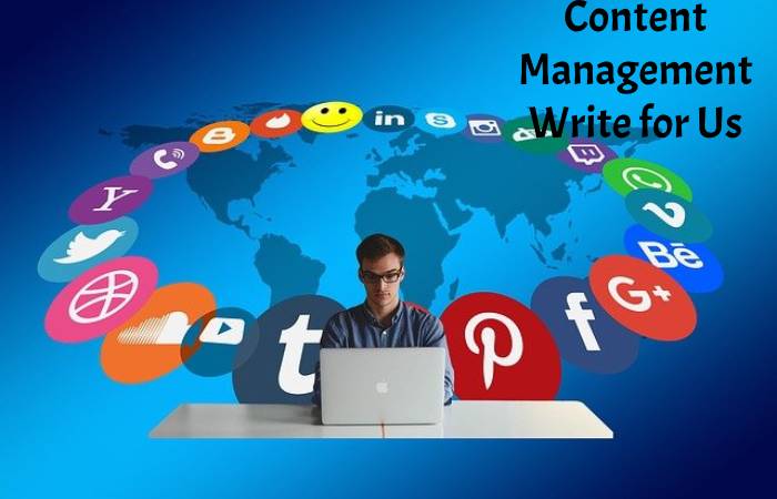 Content Management Write for Us