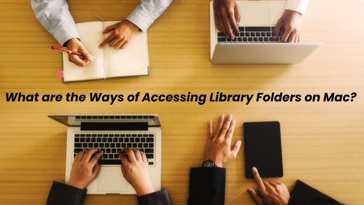 What are the Ways of Accessing Library Folders on Mac?