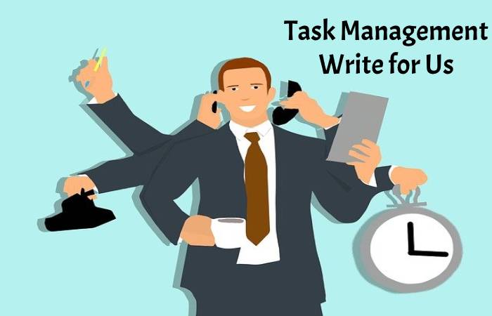 Task Management Write for us