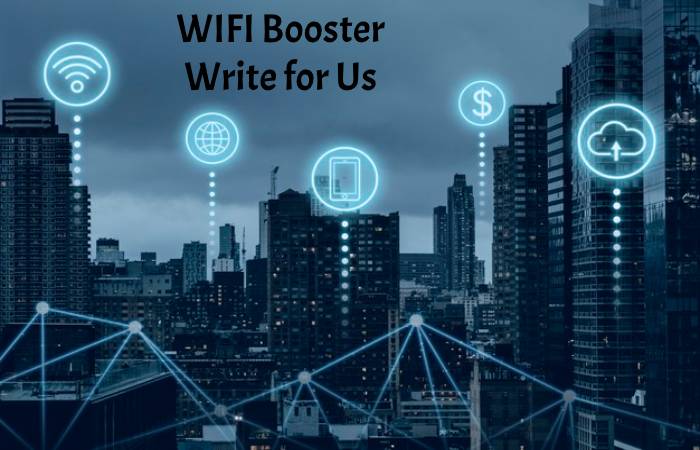 WIFI Booster Write for us