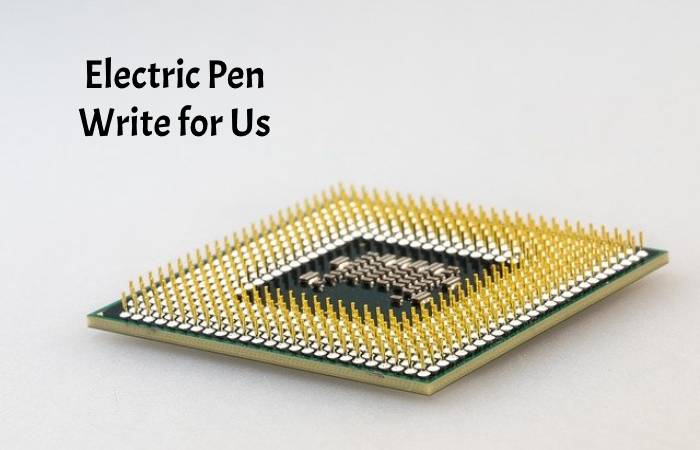 Electric Pen Write for Us