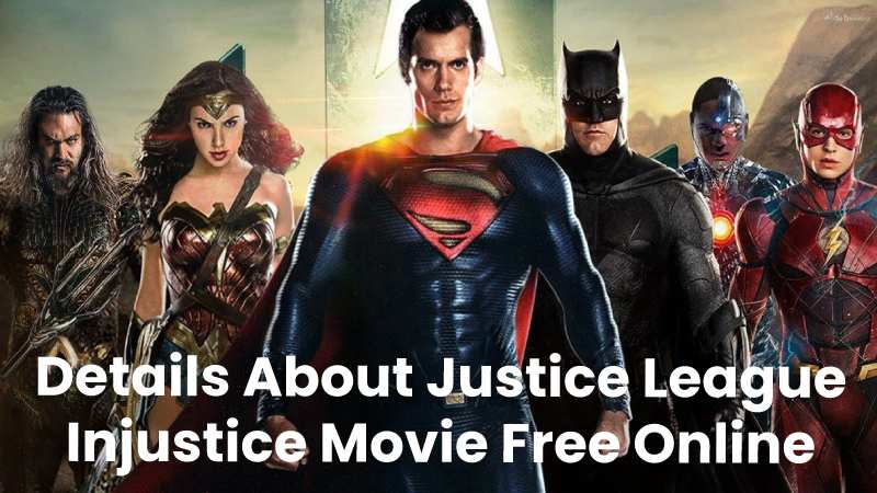 Details About Justice League Injustice Movie Free Online
