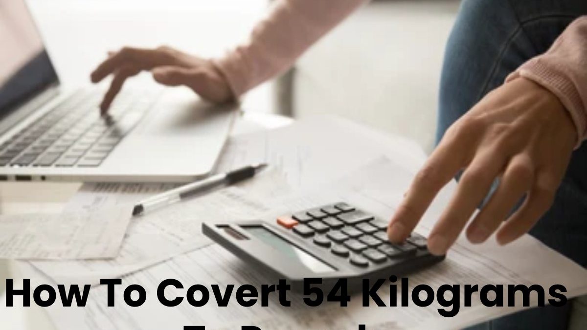 How To Covert 54 Kilograms To Pounds