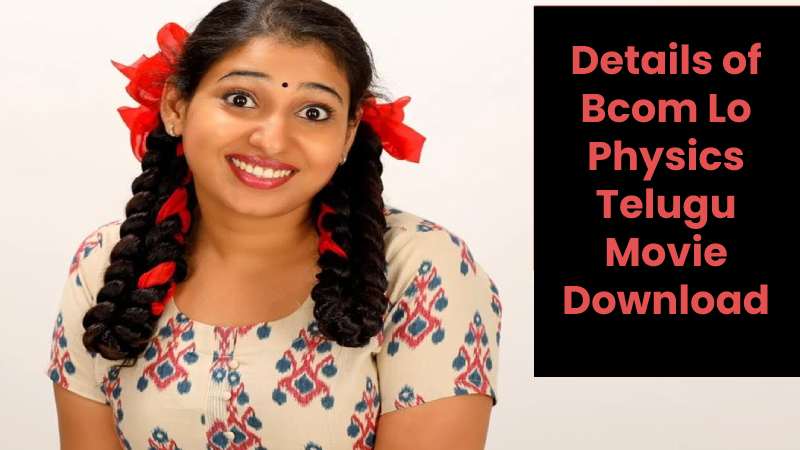 Details of Bcom Lo Physics Telugu Movie Download