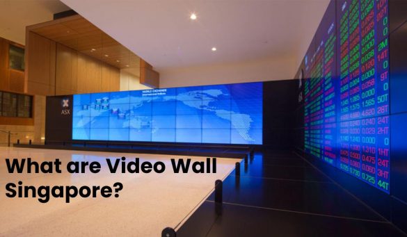 What are Video Wall Singapore