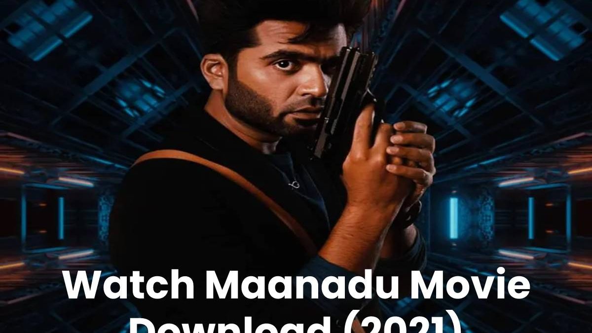 Watch Maanadu Movie Download – Updated (2024)