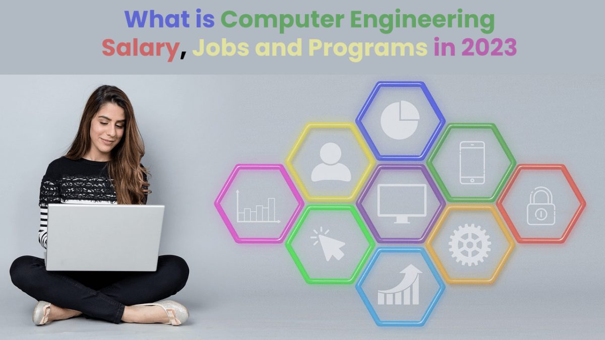 What is Computer Engineering | Salary, Jobs and Programs in 2023