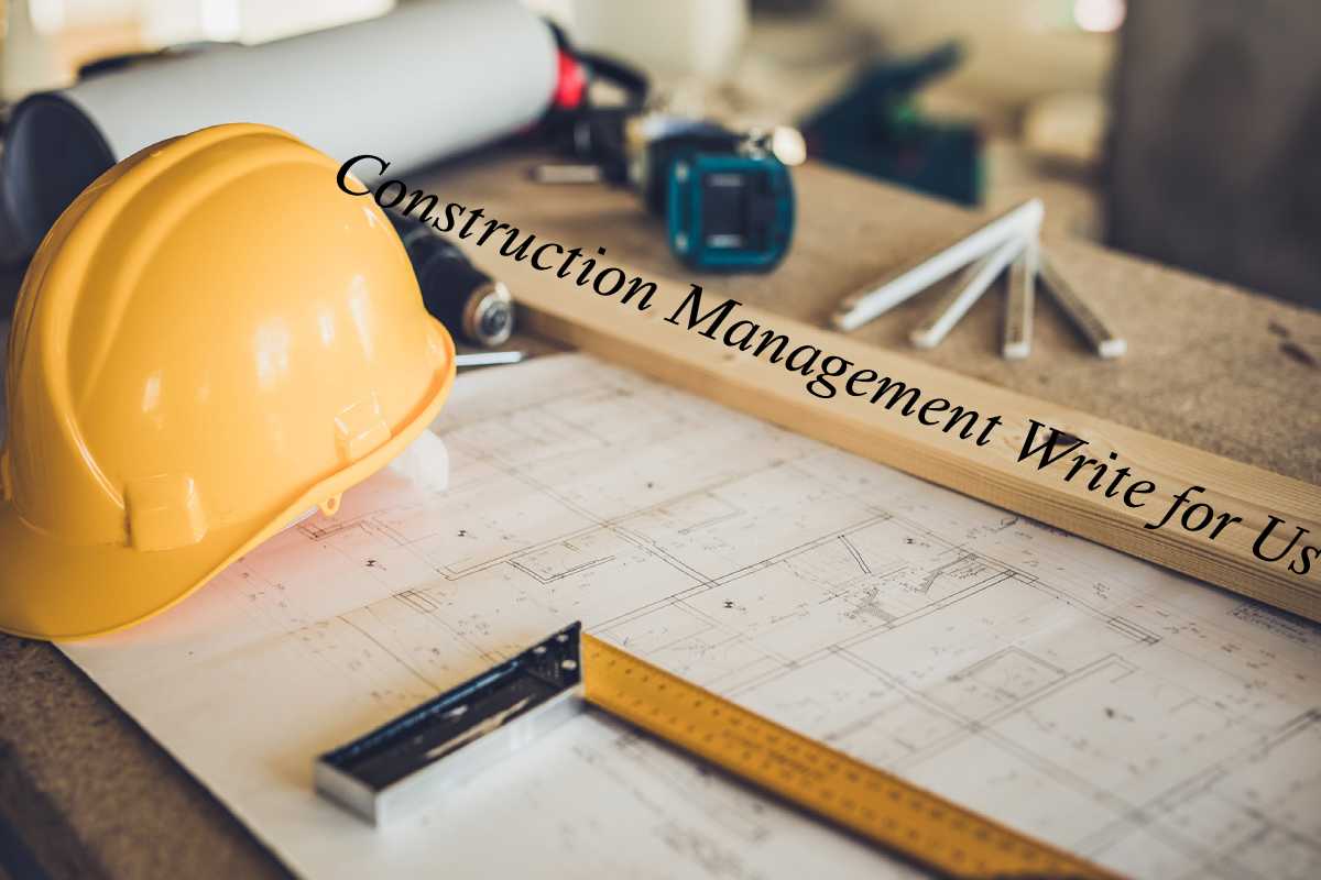 Construction Management Write for Us