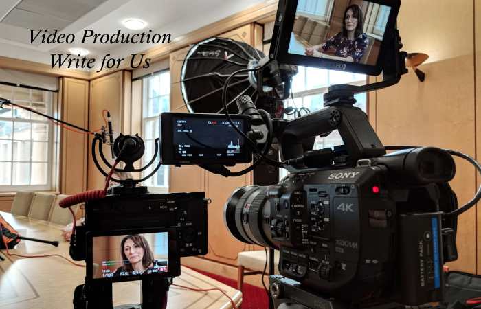 Video Production Write for Us