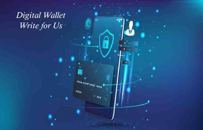 Digital Wallets Write for Us