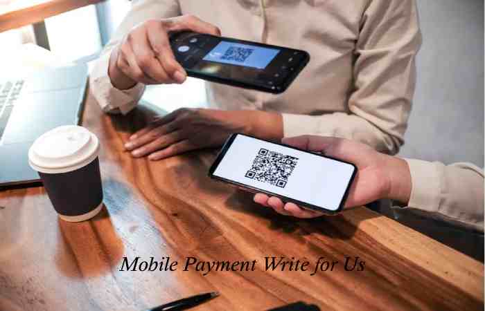 Mobile Payment Write for Us