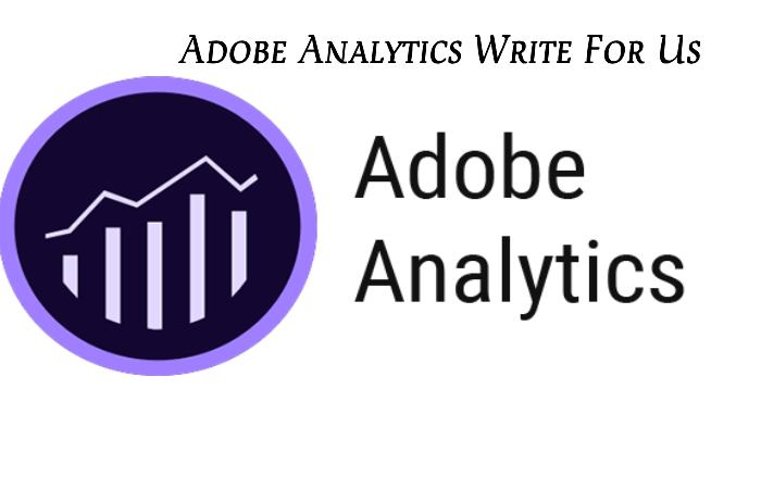 Adobe Analytics Write For Us
