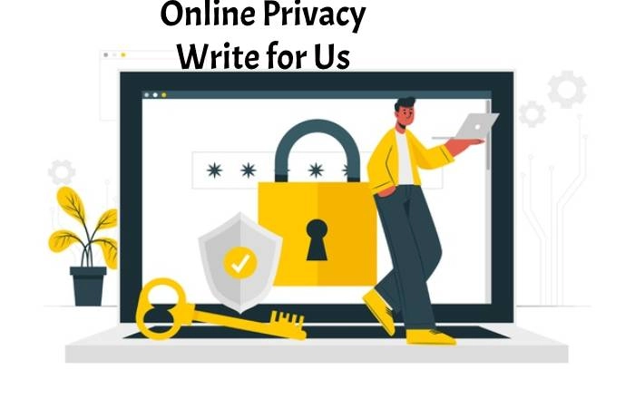 Online Privacy Write for us