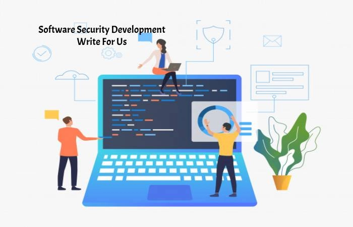 Software Security Development Write for Us