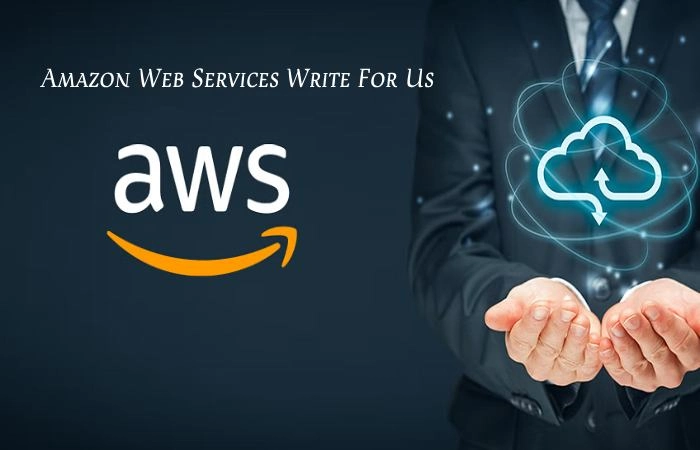 Amazon Web Services Write For Us