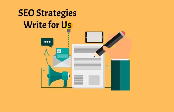 SEO Strategies Write for Us