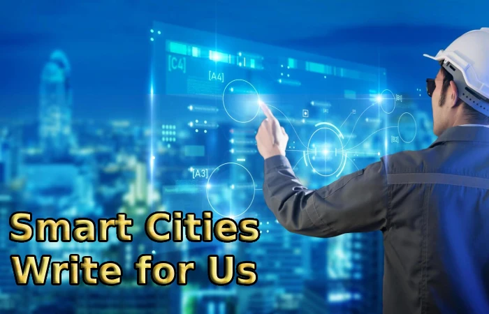 Smart Cities Write for Us