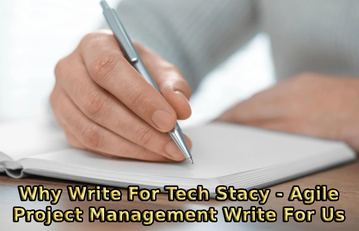Why Write For Tech Stacy - Agile Project Management Write For Us