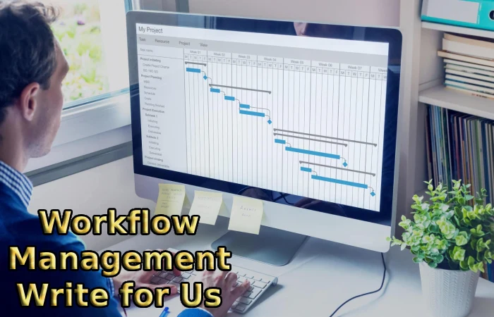 Workflow Management Write for Us