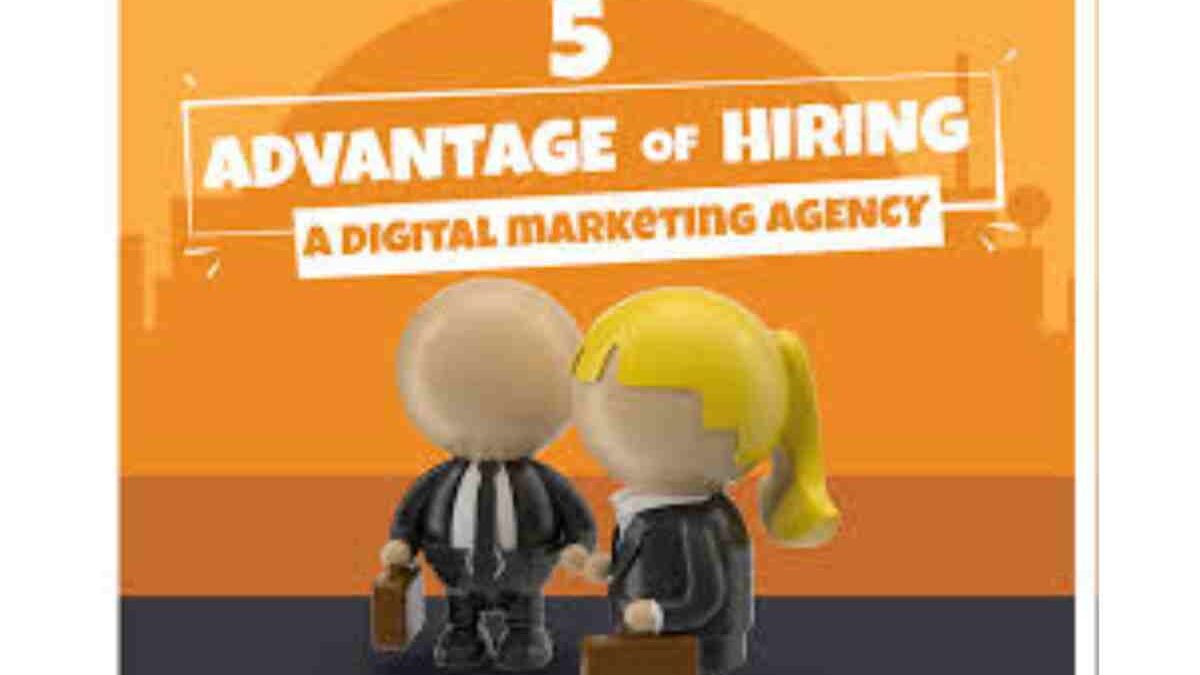 5 Benefits of Hiring A Digital Marketing Agency