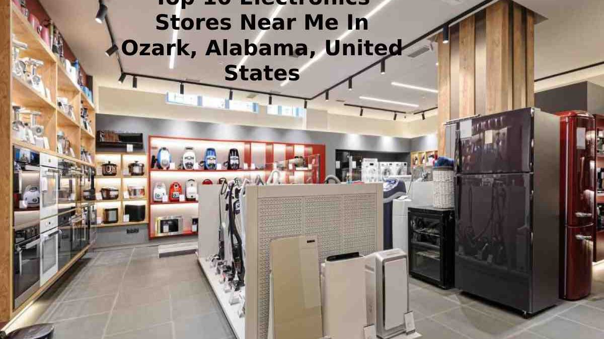 Top 10 Electronics Stores Near Me In Ozark, Alabama, United States